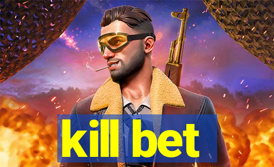 kill bet